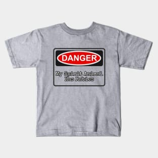 Danger: My Spirit Animal Has Rabies. Kids T-Shirt